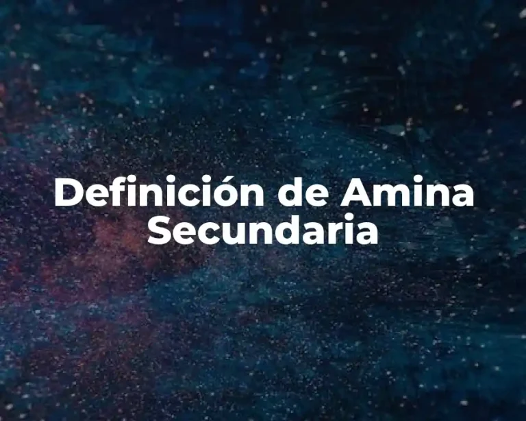 Definición de Amina Secundaria