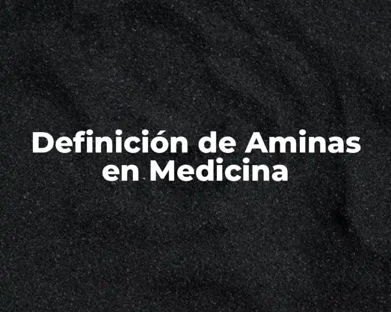 Definición de Aminas en Medicina