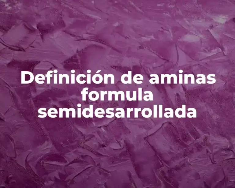 Definición de aminas formula semidesarrollada