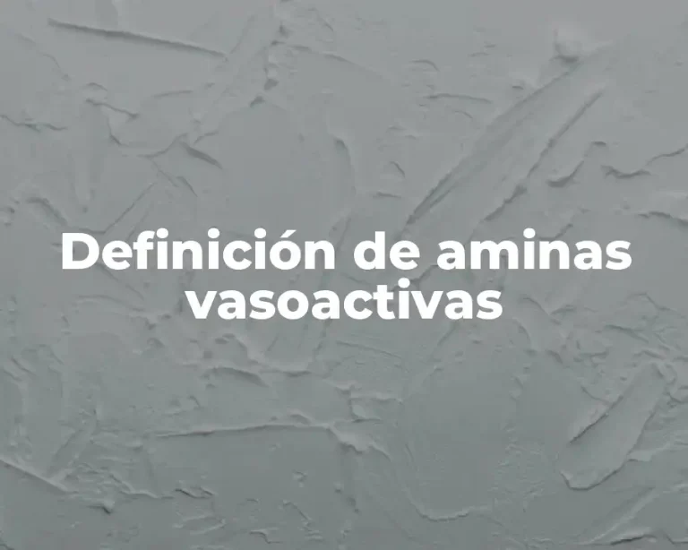 Definición de aminas vasoactivas