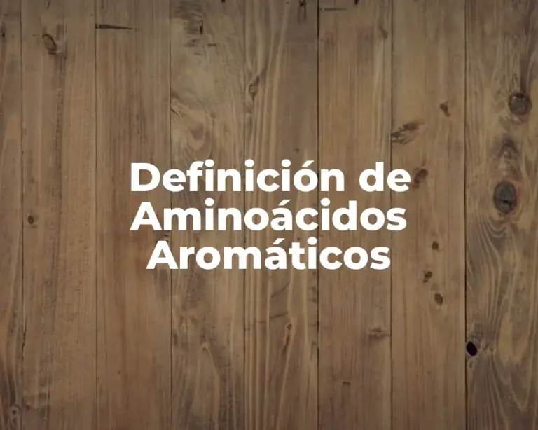 Definición de Aminoácidos Aromáticos