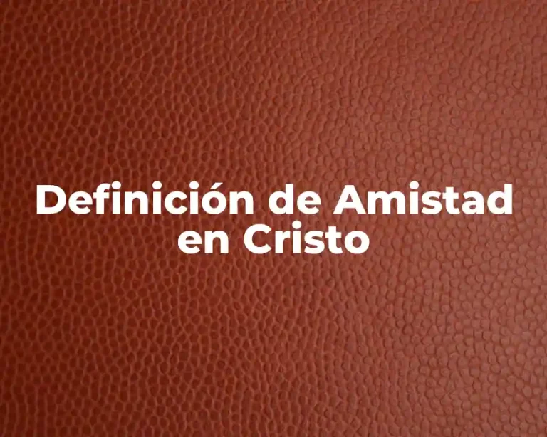 Definición de Amistad en Cristo