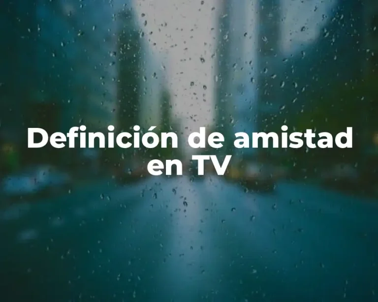 Definición de amistad en TV
