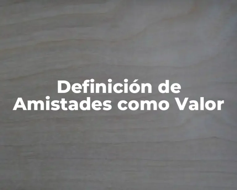 Definición de Amistades como Valor