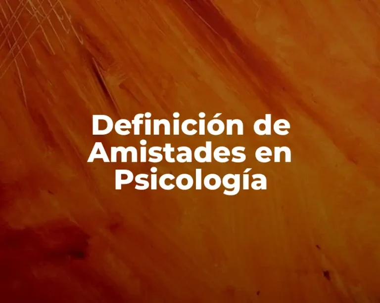 Definición de Amistades en Psicología