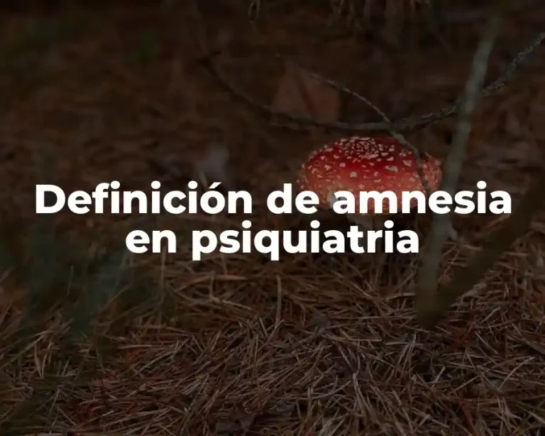 Definición de amnesia en psiquiatria