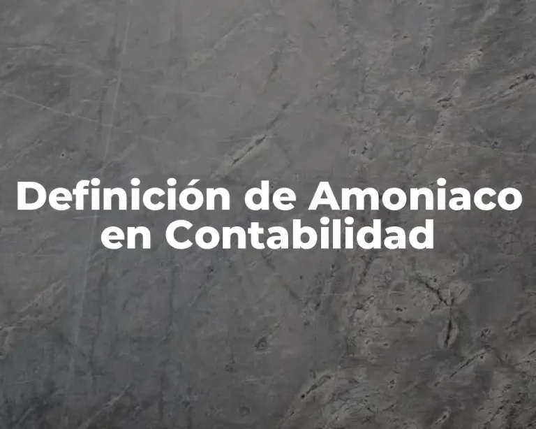 Definición de Amoniaco en Contabilidad