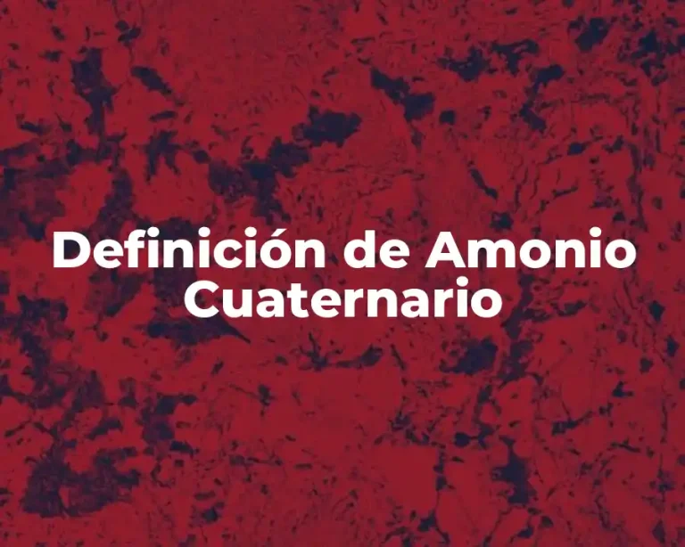 Definición de Amonio Cuaternario