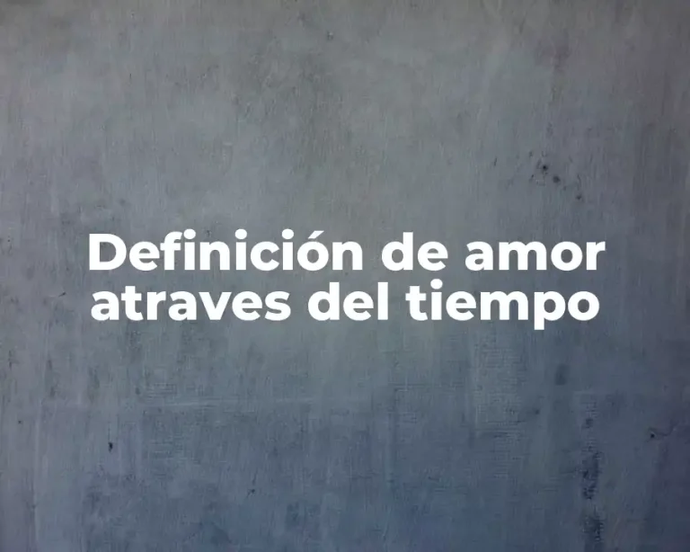 Definición de amor atraves del tiempo