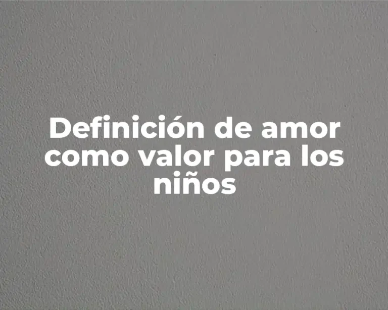 Definición de amor como valor para los niños