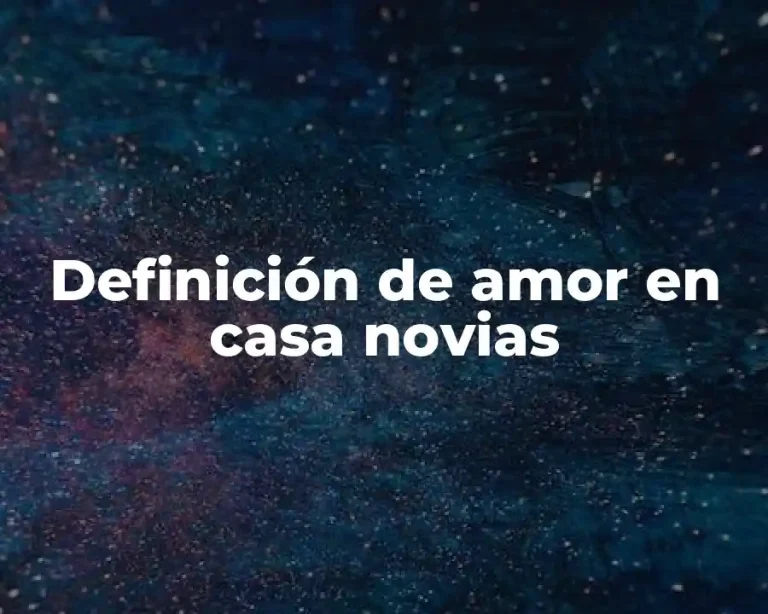 Definición de amor en casa novias