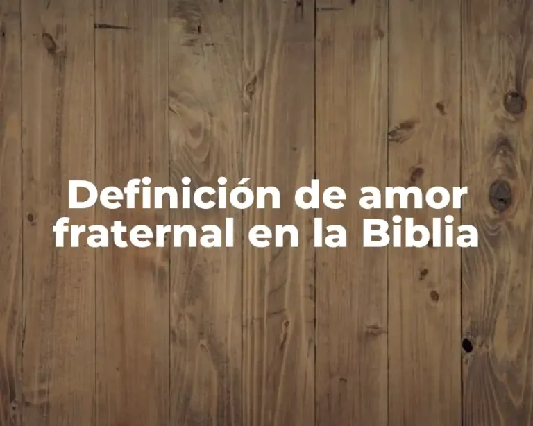 Definición de amor fraternal en la Biblia