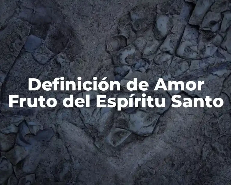 Definición de Amor Fruto del Espíritu Santo