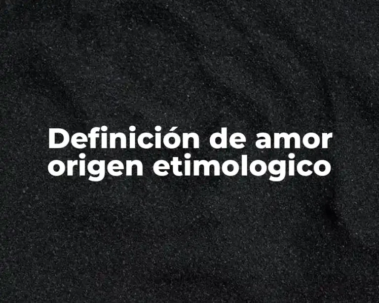 Definición de amor origen etimologico