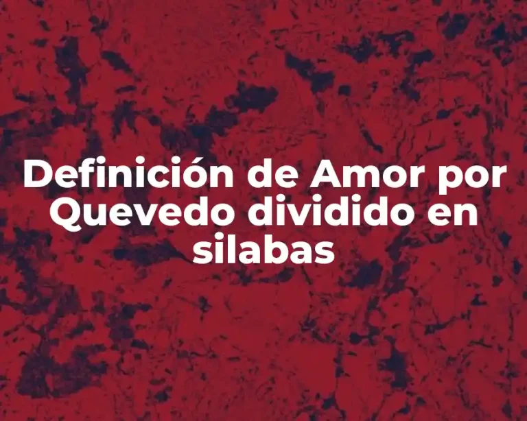 Definición de Amor por Quevedo dividido en silabas