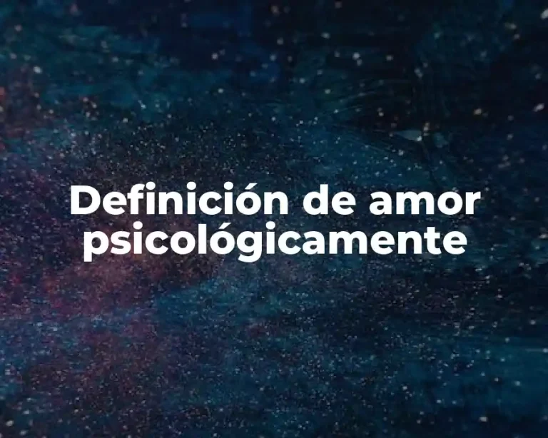 Definición de amor psicológicamente