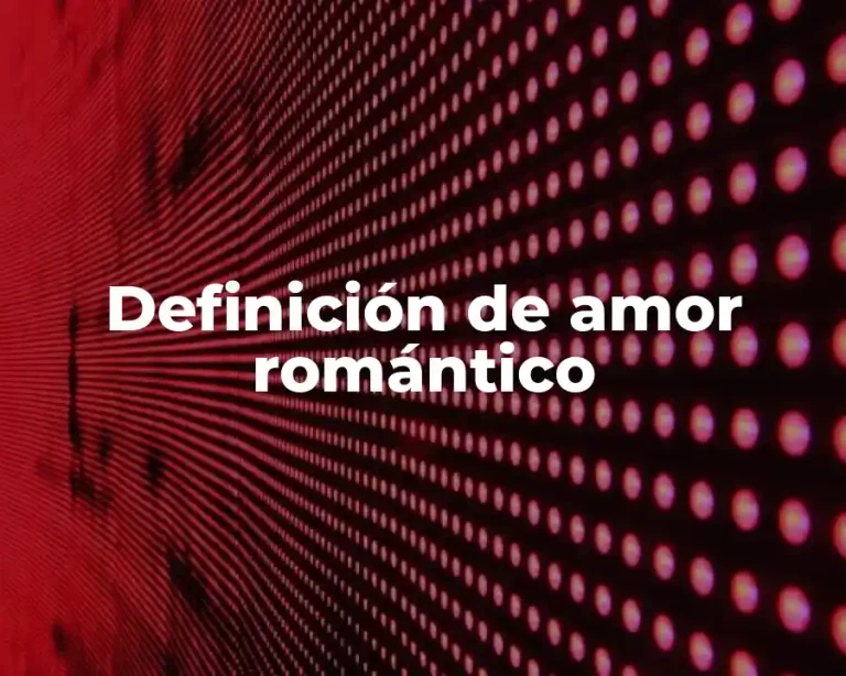Definición de amor romántico