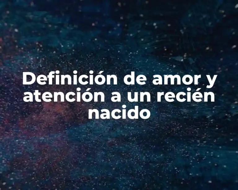 Definición de amor y atención a un recién nacido
