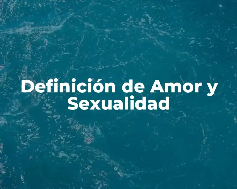 Definición de Amor y Sexualidad