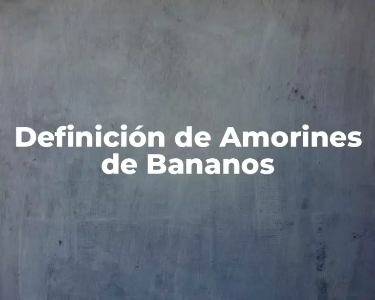 Definición de Amorines de Bananos