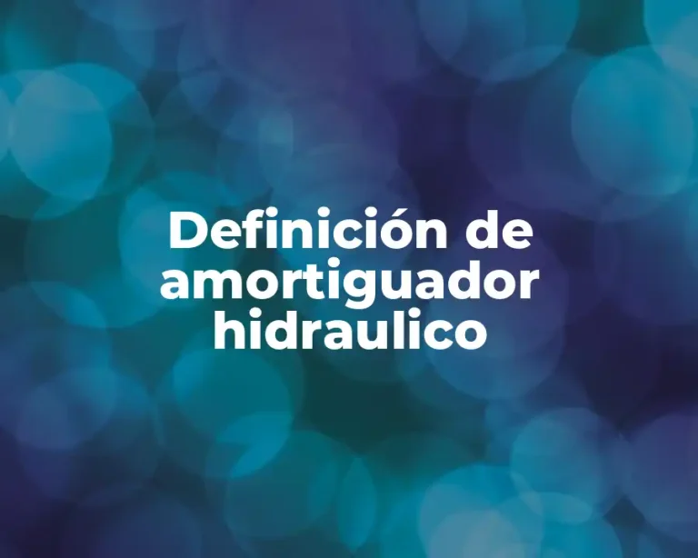 Definición de amortiguador hidraulico