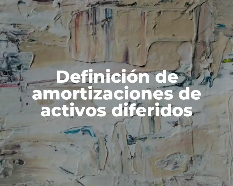 Definición de amortizaciones de activos diferidos