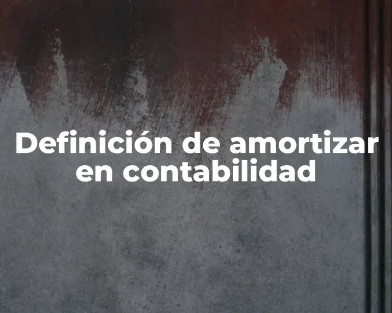 Definición de amortizar en contabilidad