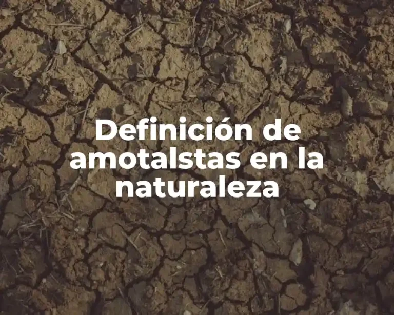 Definición de amotalstas en la naturaleza