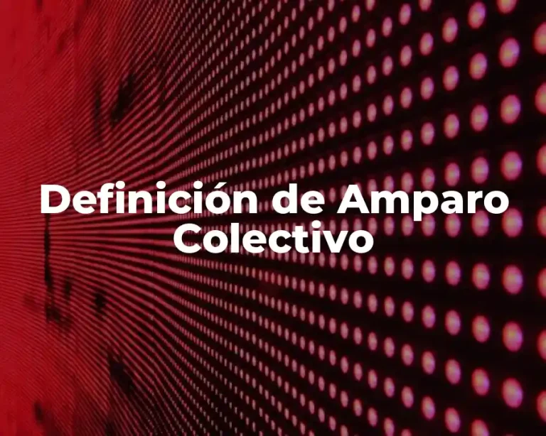 Definición de Amparo Colectivo