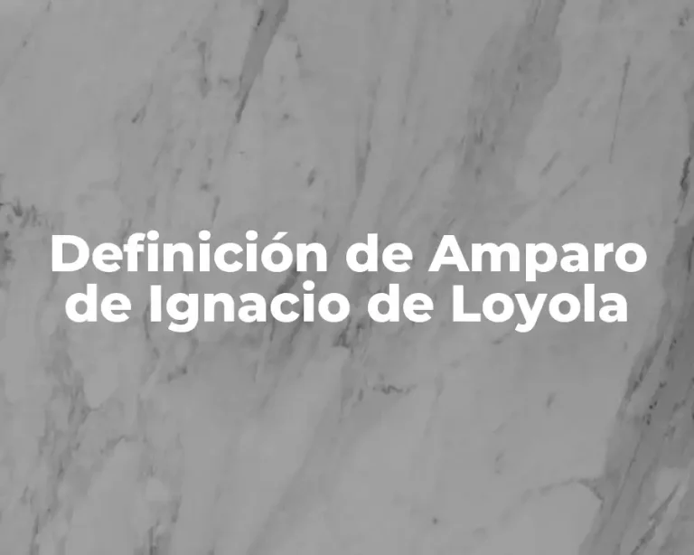 Definición de Amparo de Ignacio de Loyola