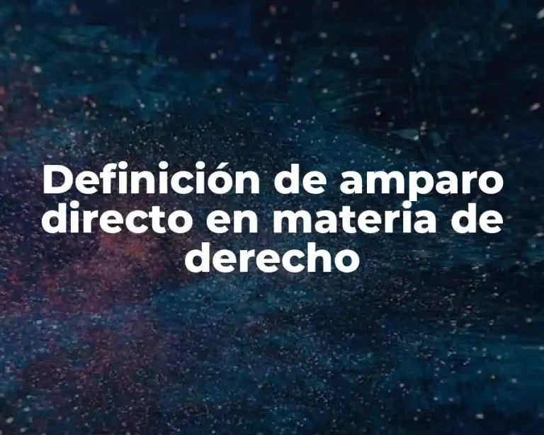 Definición de amparo directo en materia de derecho
