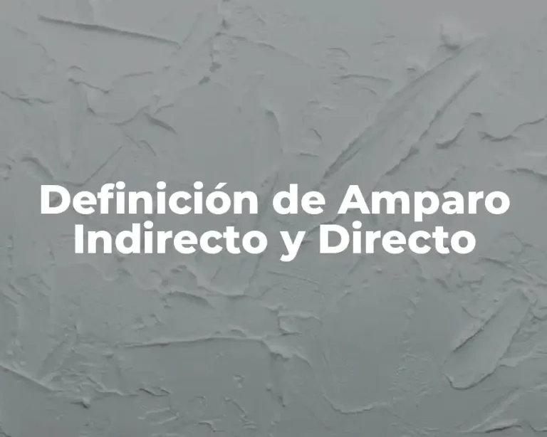 Definición de Amparo Indirecto y Directo
