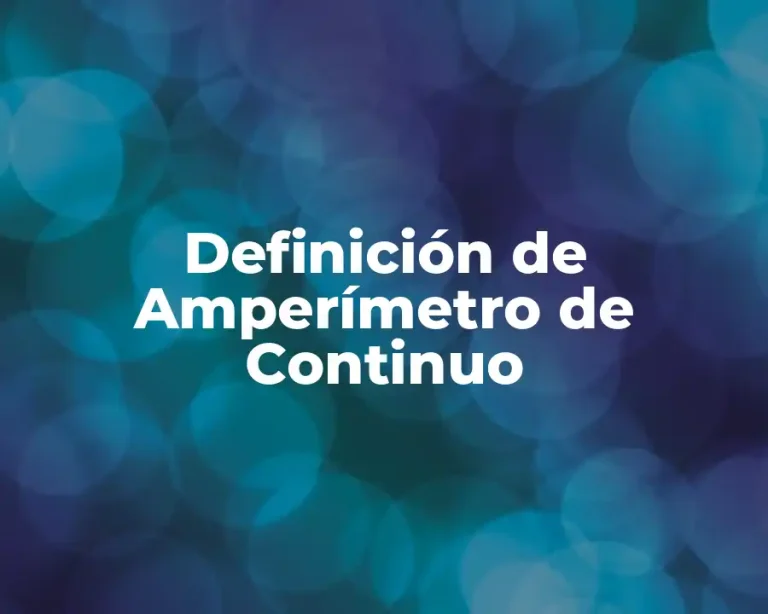 Definición de Amperímetro de Continuo