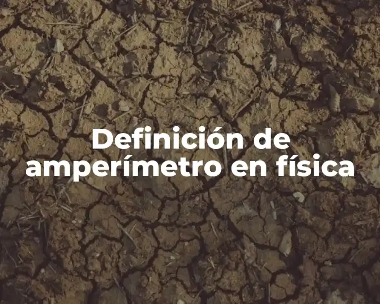 Definición de amperímetro en física