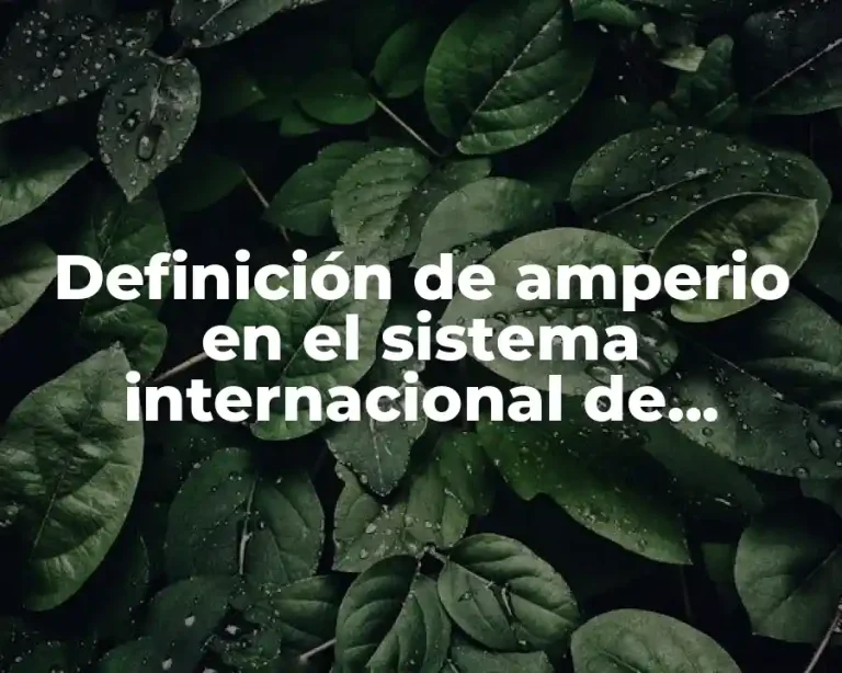 Definición de amperio en el sistema internacional de unidades