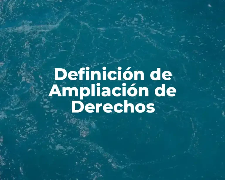 Definición de Ampliación de Derechos