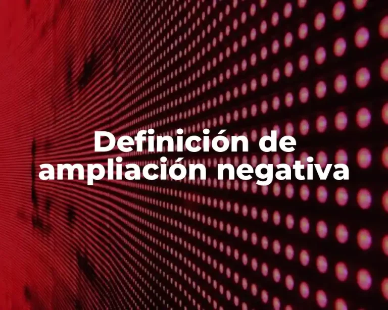 Definición de ampliación negativa