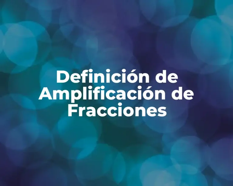 Definición de Amplificación de Fracciones