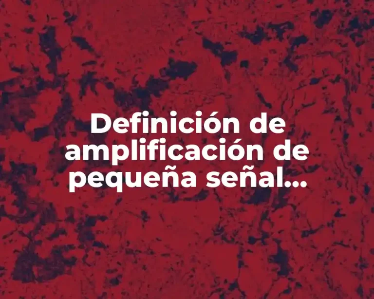 Definición de amplificación de pequeña señal Boylestad