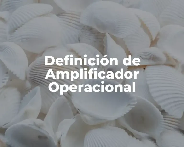 Definición de Amplificador Operacional