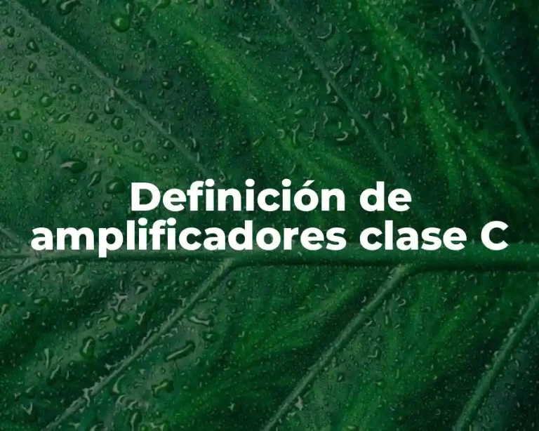 Definición de amplificadores clase C