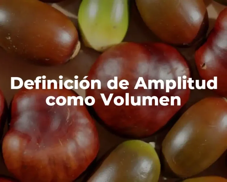 Definición de Amplitud como Volumen