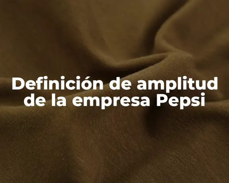 Definición de amplitud de la empresa Pepsi