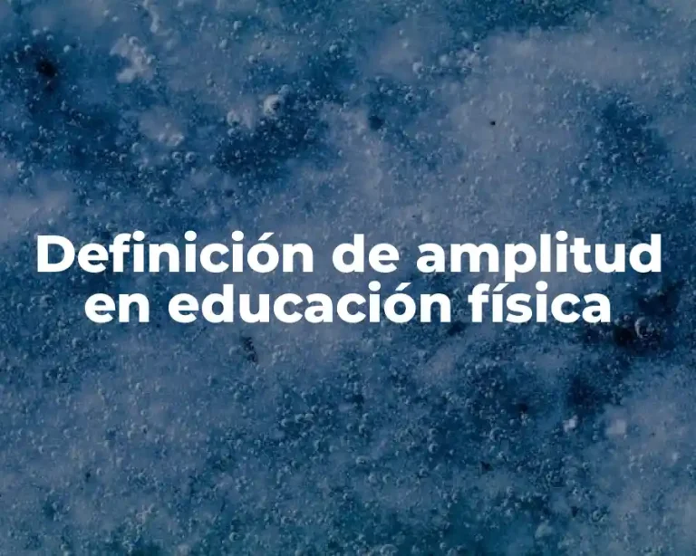 Definición de amplitud en educación física