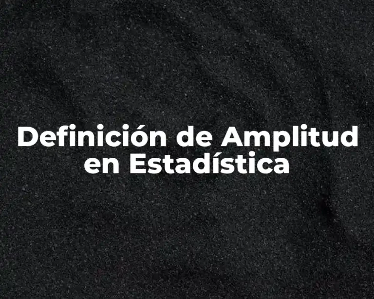 Definición de Amplitud en Estadística