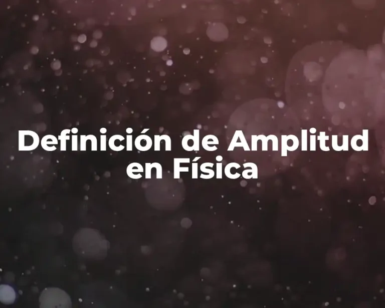 Definición de Amplitud en Física