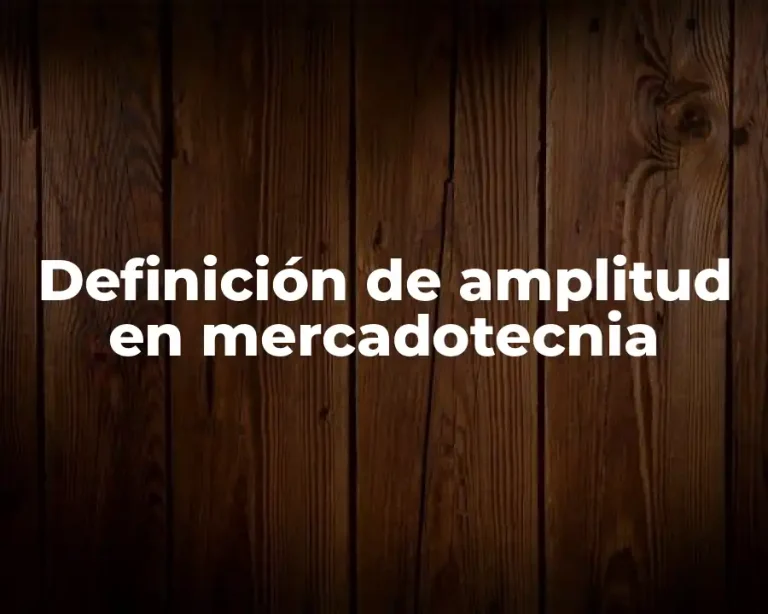Definición de amplitud en mercadotecnia