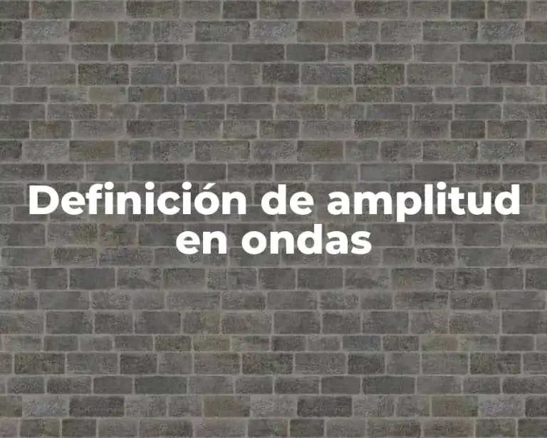 Definición de amplitud en ondas