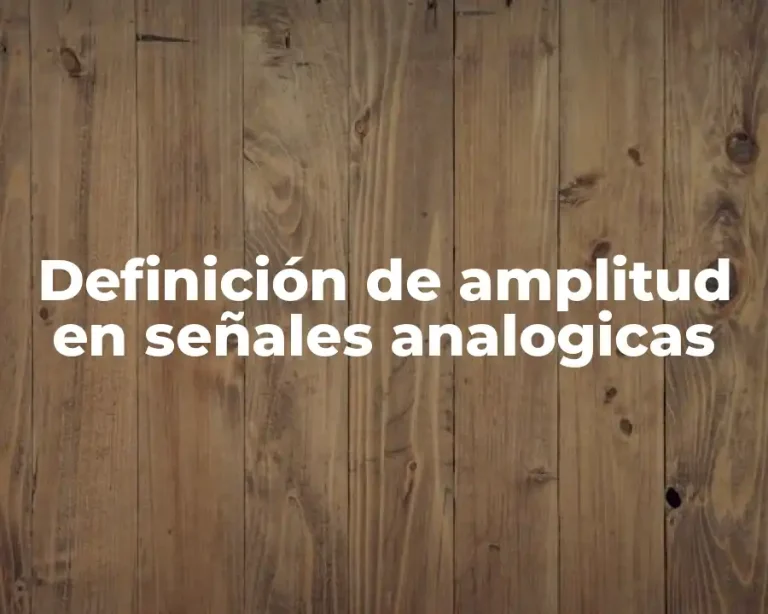 Definición de amplitud en señales analogicas