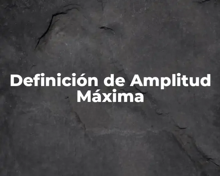 Definición de Amplitud Máxima